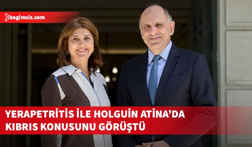Holguin ile Yunanistan Dışişleri Bakanı Yerapetritis Atina'da görüştü