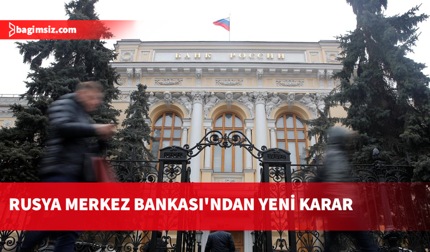 Rusya Merkez Bankası yurt dışına para transferine yönelik kısıtlamaları uzattı