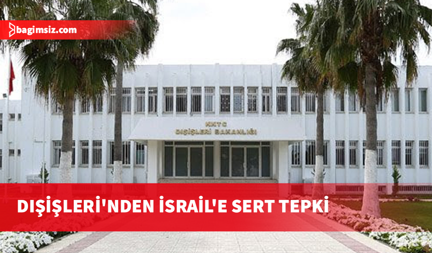 Dışişleri'nden İsrail'e sert tepki: Türkiye'yi hedef alan beyhude bir çaba