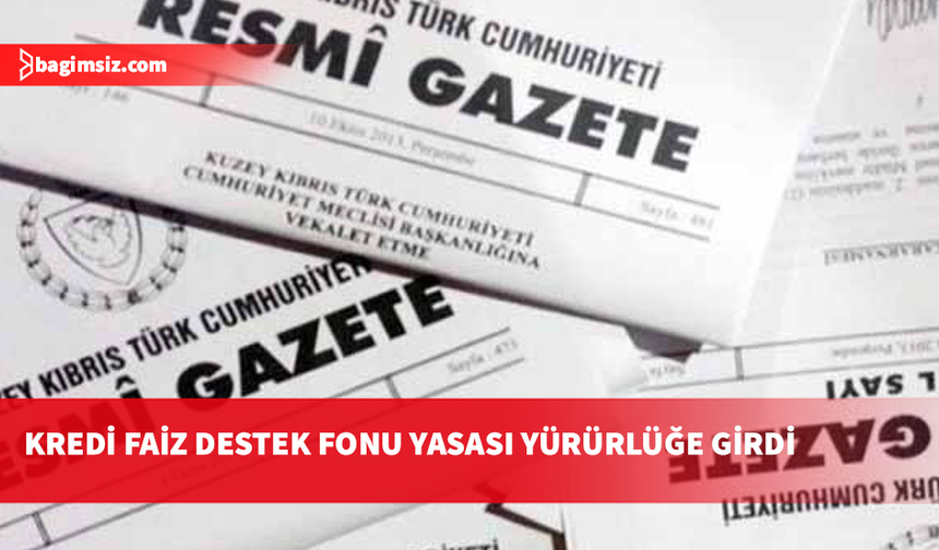 Kredi Faiz Destek Fonu Yasası yürürlüğe girdi