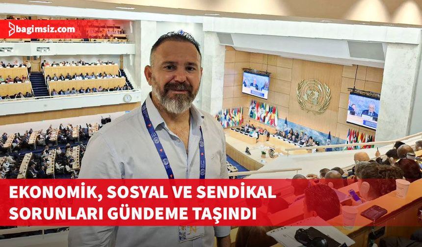 KTAMS, Cenevre’de 114. Uluslararası İşçi Konferansı’na katıldı