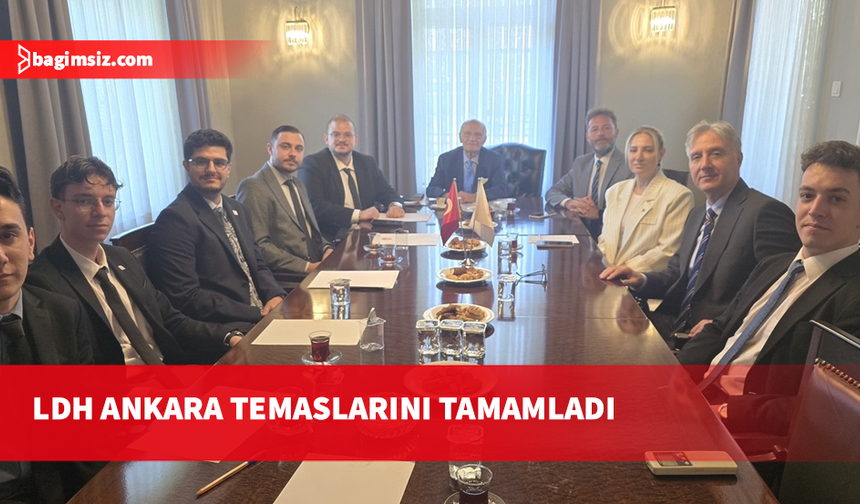 LDH, Ankara programını çeşitli kurum ziyaretleriyle tamamladı