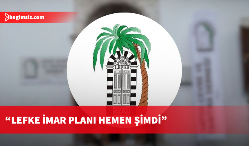 Lefke imar planı için Gaziveren’de basın açıklaması yapılacak