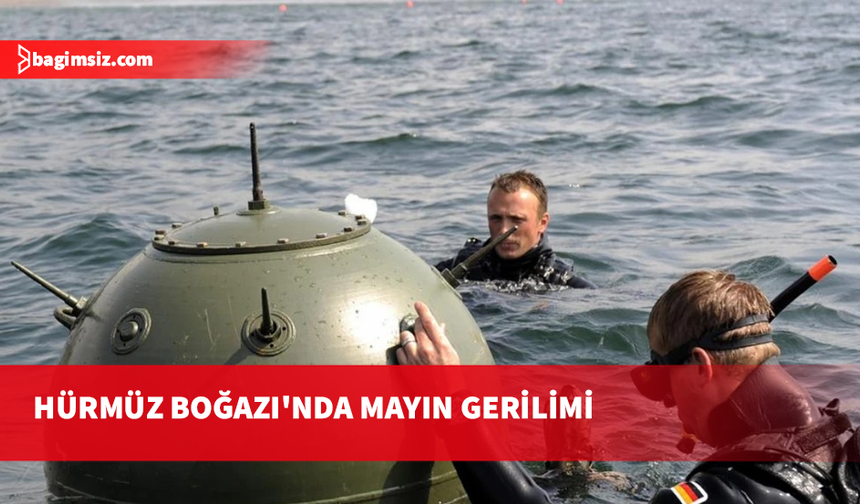 İran: Hürmüz Boğazı’ndaki mayın temizleme konusu İran’ın sorumluluğunda