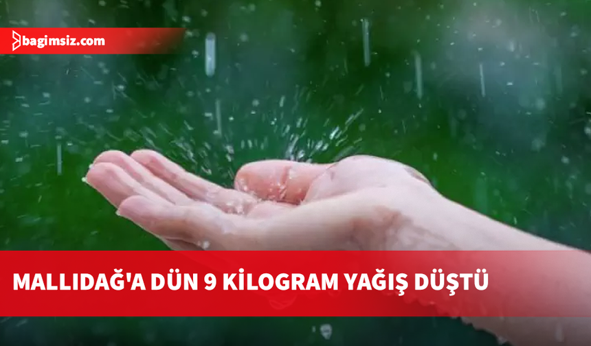 Mallıdağ'a dün 9 kilogram yağış düştü