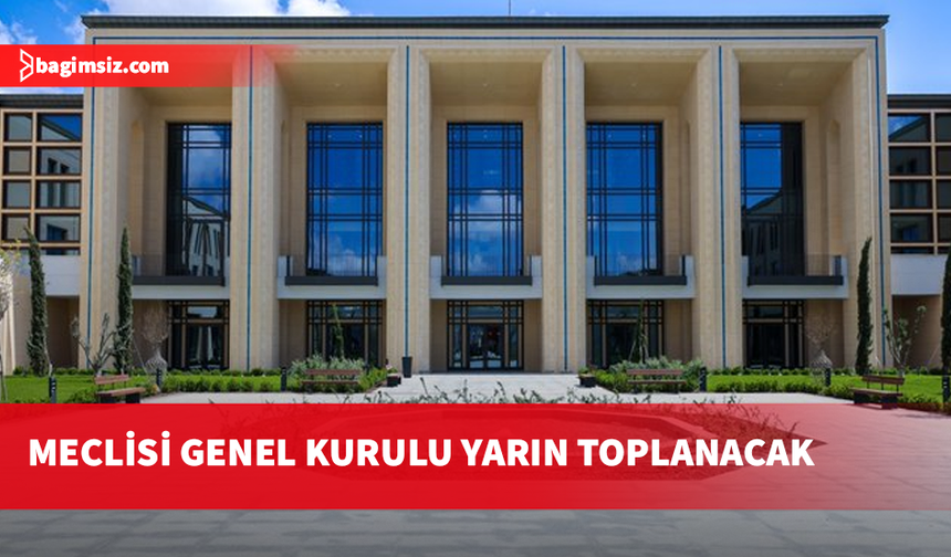 Cumhuriyet Meclisi Genel Kurulu yarın toplanacak