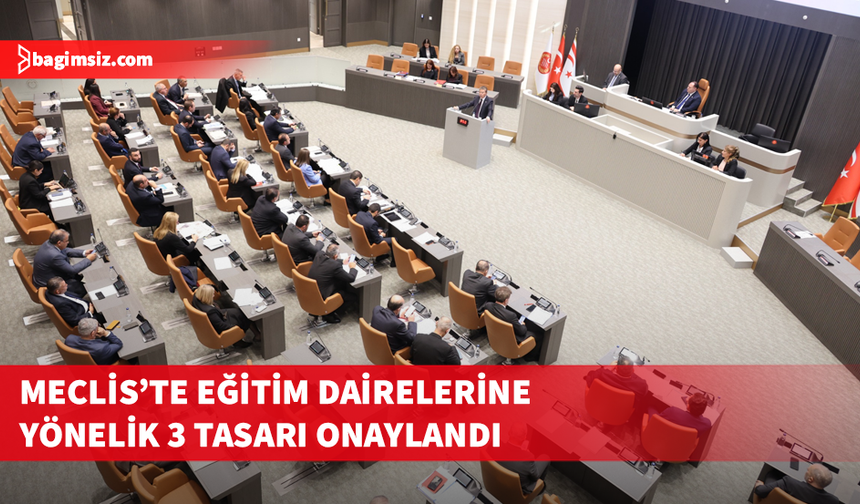 İlk, orta ve mesleki teknikle ilgili dairlerin yasa tasarıları Meclis'te onaylandı
