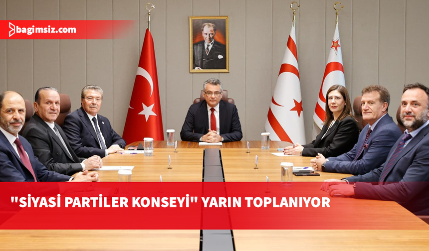 "Siyasi Partiler Konseyi" yarın toplanıyor