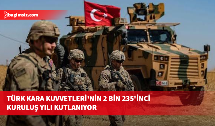 Türk Kara Kuvvetleri'nin 2 bin 235'inci kuruluş yıl dönümü dolayısıyla cuma günü tören düzenlenecek