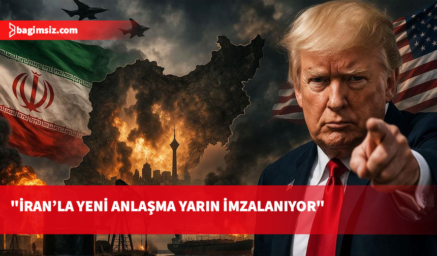 Trump: İran ile anlaşmanın yarın imzalanması planlanıyor