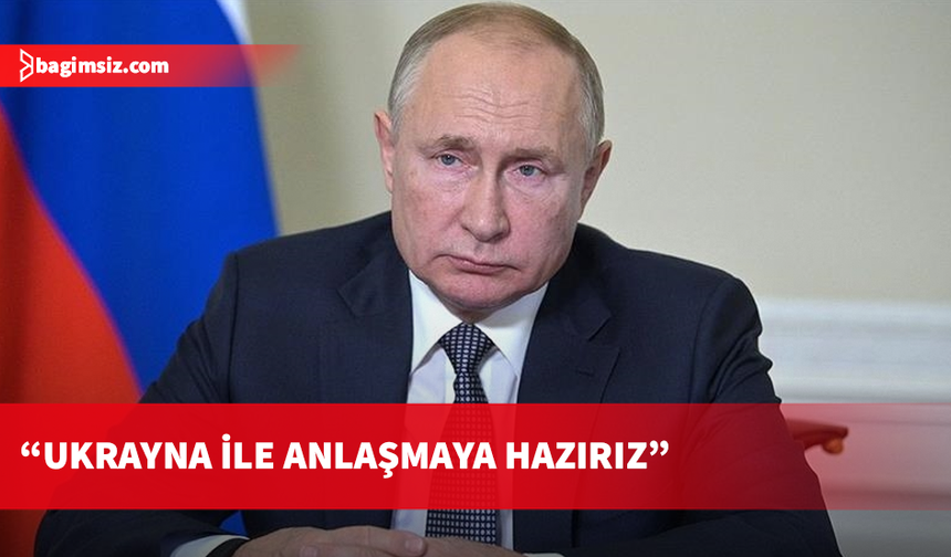Putin: Ukrayna ile Trump’la varılan esaslar temelinde barışa hazırız