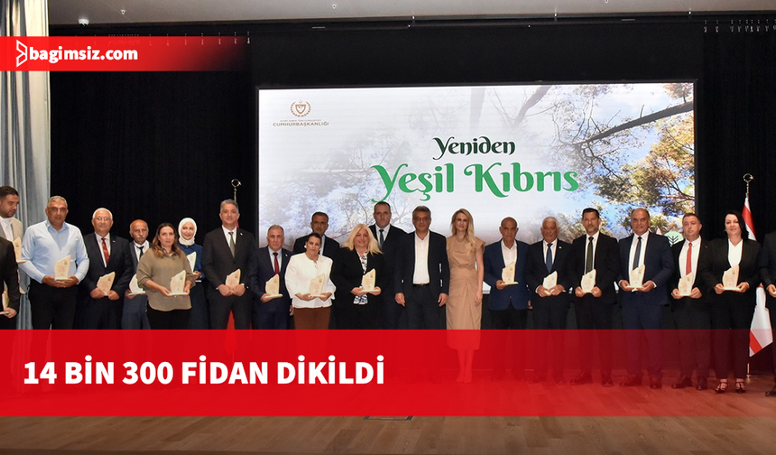 Yeniden Yeşil Kıbrıs projesiyle ülkeye 14 bin 300 fidan dikildi