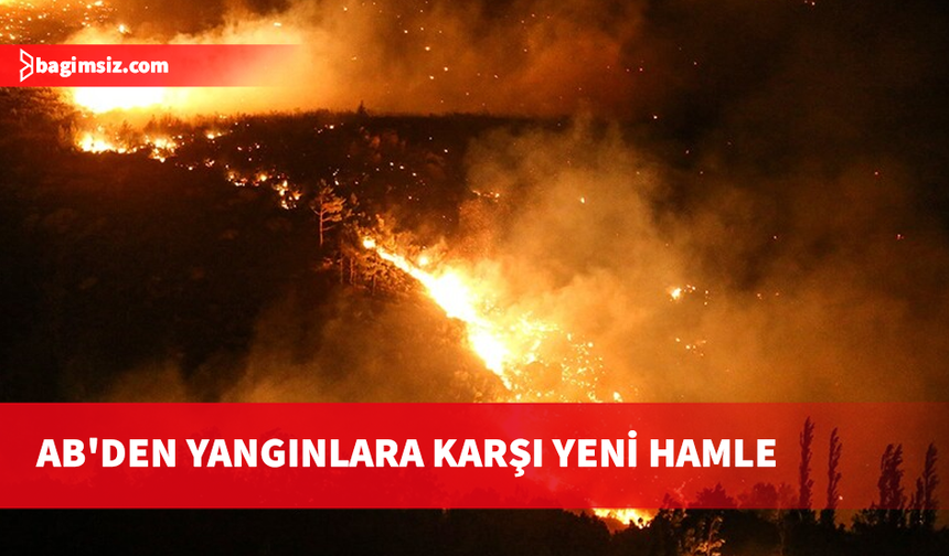 AB orman yangınlarını önleme ve hazırlık kapasitesini güçlendiriyor