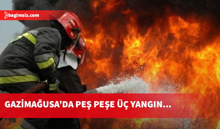 Gazimağusa’da 24 saatte üç ayrı yangın