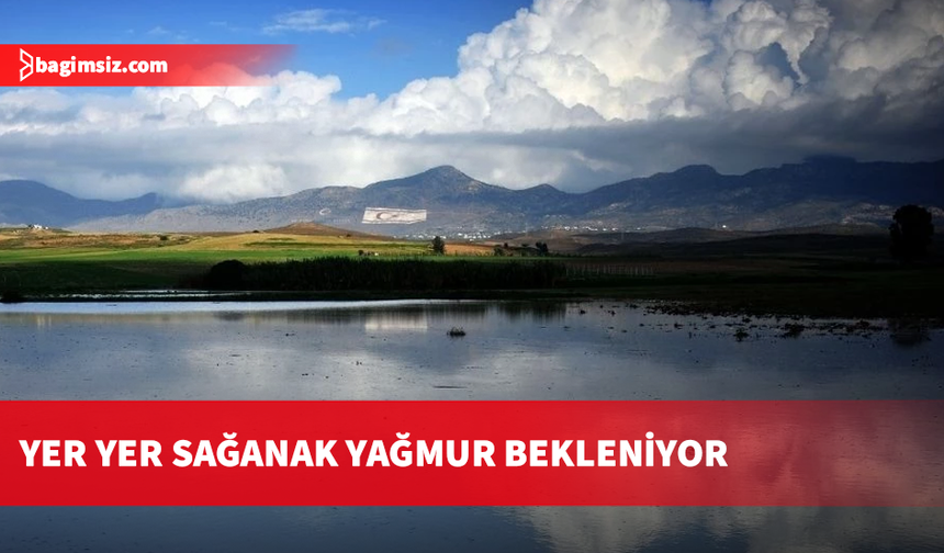Yer yer sağanak yağmur bekleniyor