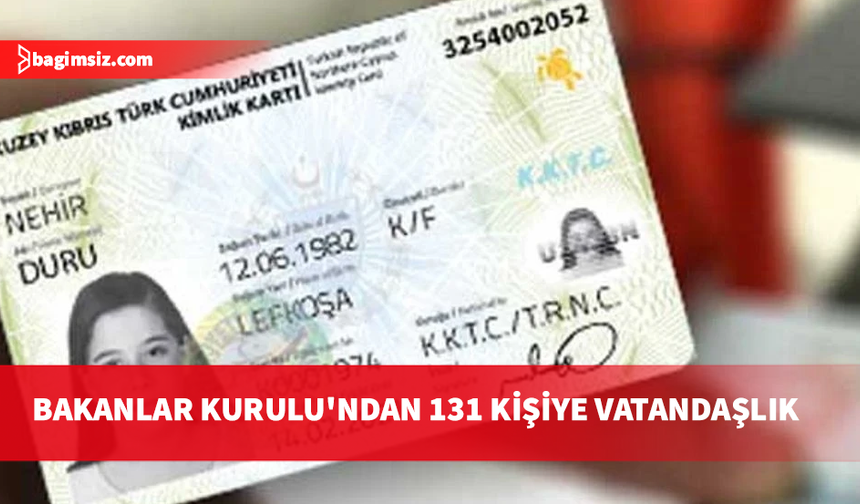 Bakanlar Kurulu 131 kişinin vatandaşlığını onayladı