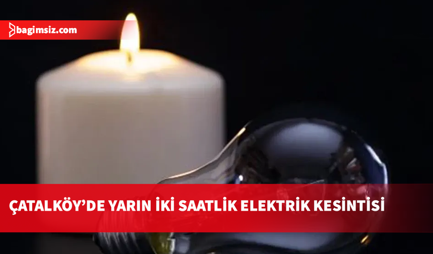 Kıb-Tek duyurdu: Çatalköy’de yarın elektrik kesintisi yaşanacak