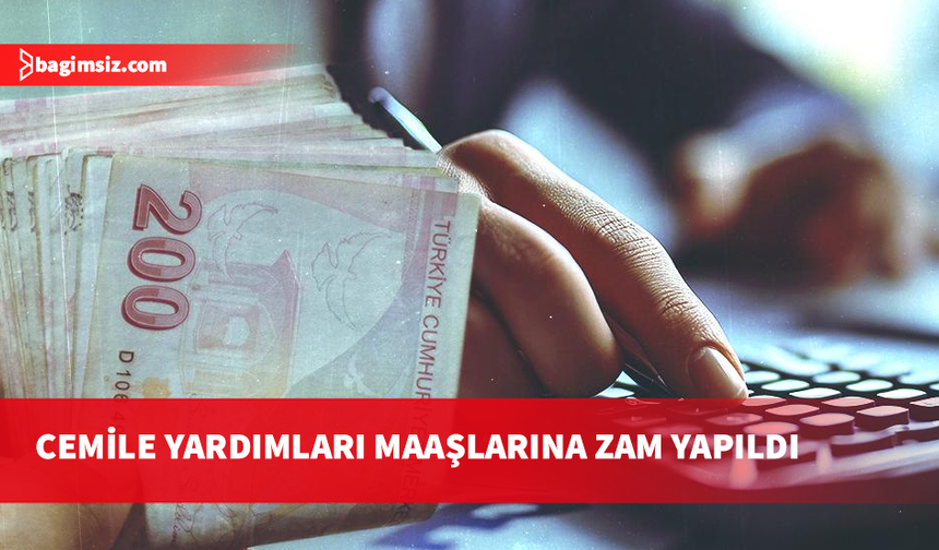 Cemile Yardımları maaşlarına yüzde hayat pahalılığı oranında artış yapıldı
