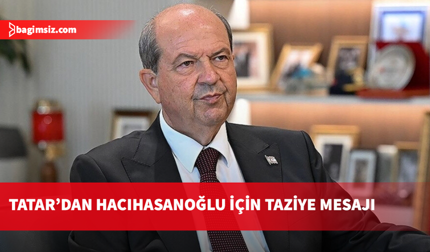 Tatar’dan Lokman Hacıhasanoğlu için taziye mesajı