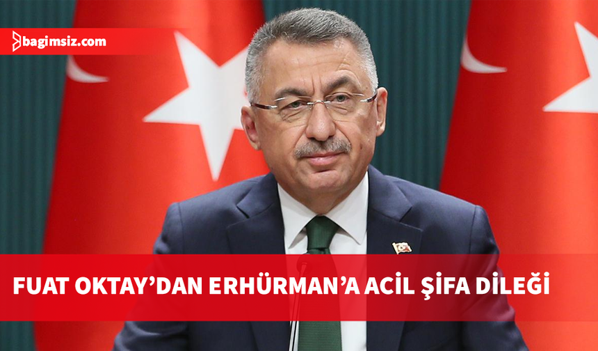 Fuat Oktay’dan Cumhurbaşkanı Erhürman’a geçmiş olsun mesajı