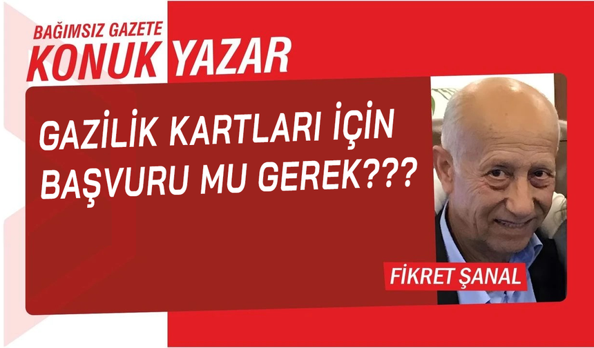 Gazilik kartları için başvuru mu gerek???