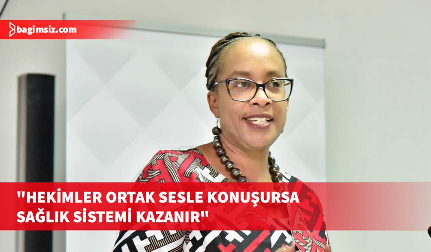 Dünya Tabipler Birliği Başkanı Kitulu: Güçlü tabip birlikleri her zamankinden daha önemli