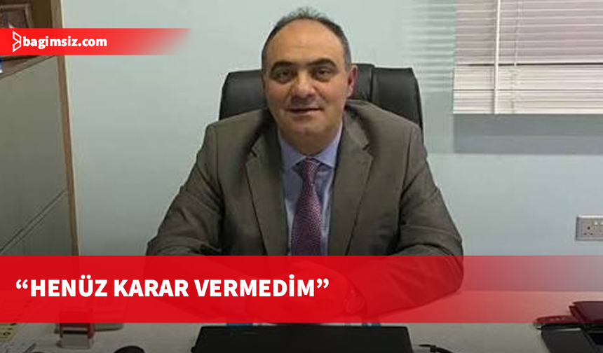 Dr. Kalfaoğlu: Henüz Karar Vermedim