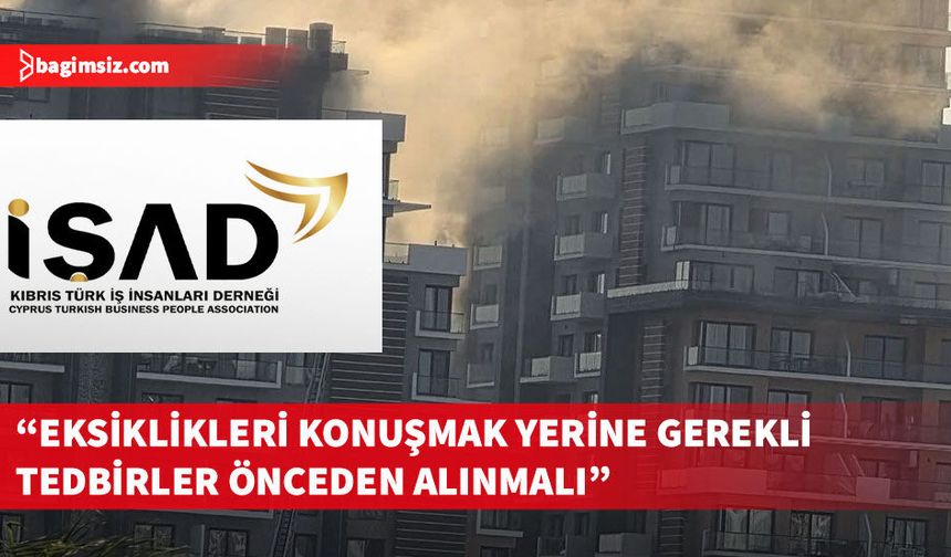 İŞAD, çok katlı binaların yangın güvenliği açısından denetlenmesini talep etti