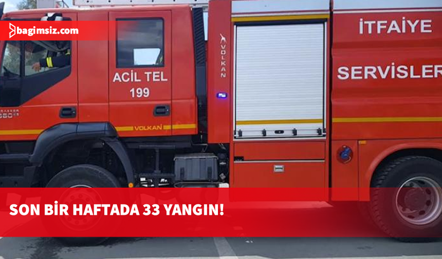 Haftalık itfaiye raporu: 33 yangın ve 23 özel servis olayı