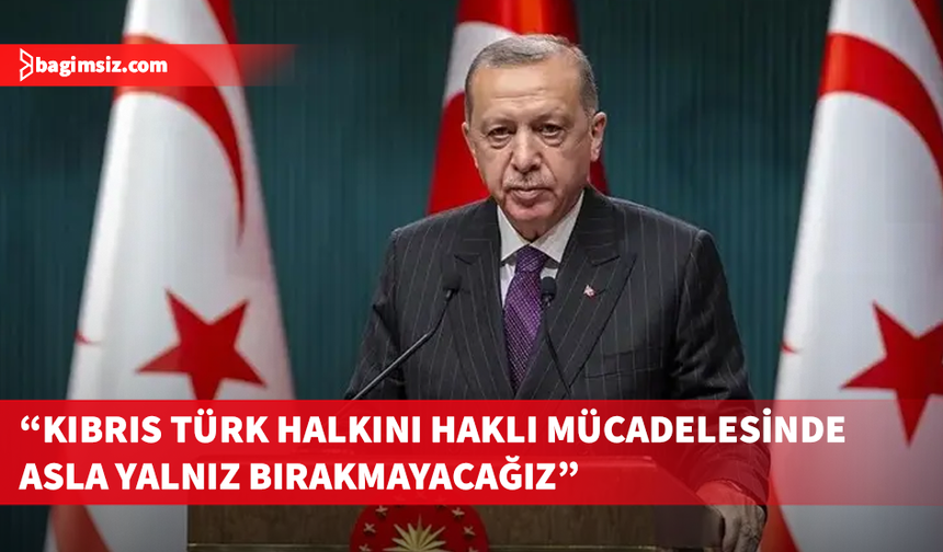 Erdoğan, Kıbrıs Türk halkının 20 Temmuz Barış ve Özgürlük Bayramını tebrik etti