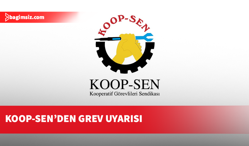 Koop-Sen'den grev uyarısı