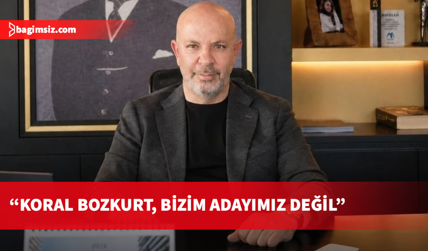 Arıklı: Koral Bozkurt, bizim adayımız değil