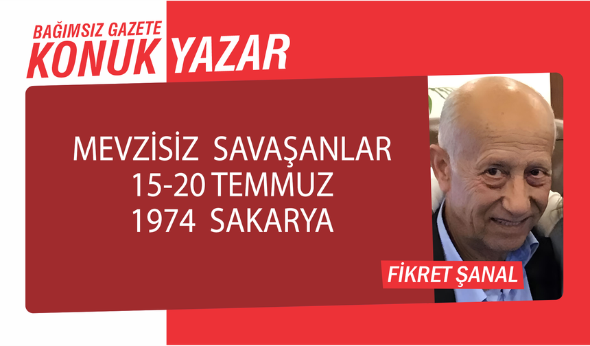 Mevzisiz Savaşanlar, 15-20 Temmuz 1974, Sakarya