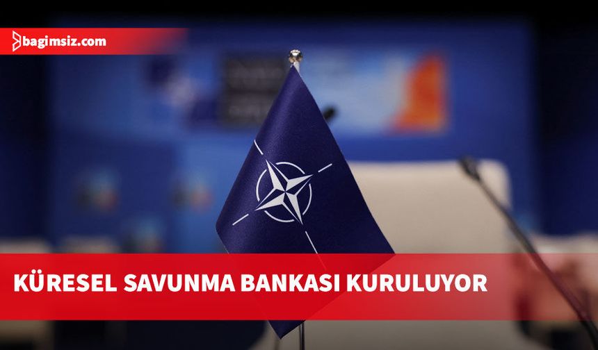 NATO: Türkiye dahil dokuz ülke yeni savunma bankası kuruyor