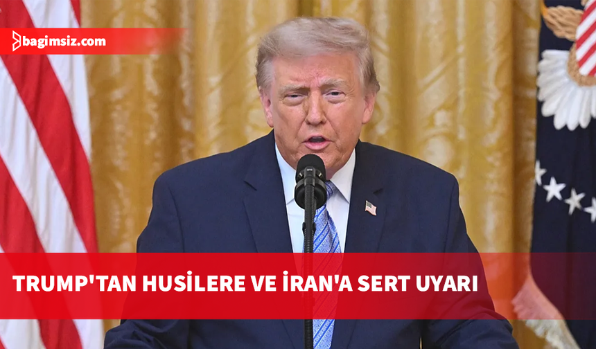 Trump: Husiler, Kızıldeniz'i kapatırsa icabına bakarız