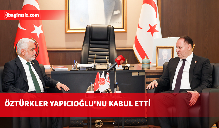 Öztürkler, HÜDA PAR Genel Başkanı Yapıcıoğlu'nu kabul etti