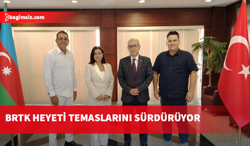 BRTK Heyeti Azerbaycan’da Temaslarını Sürdürüyor