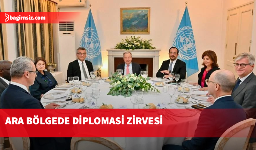 Erhürman, Guterres ve Hristodulidis akşam yemeğinde buluştu