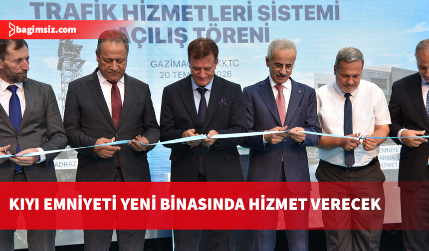 Gemi Trafik Hizmetleri Sistemi ile Kıyı Emniyeti Genel Müdürlüğü binası törenle hizmete girdi