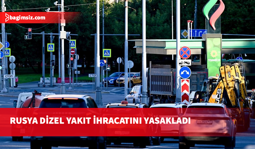 Rusya dizel yakıt ihracatını yasakladı