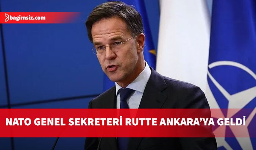 NATO Genel Sekreteri Rutte Ankara'da