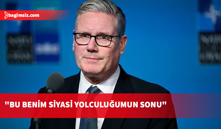 İngiltere Başbakanı Starmer: Bu benim siyasi yolculuğumun sonu
