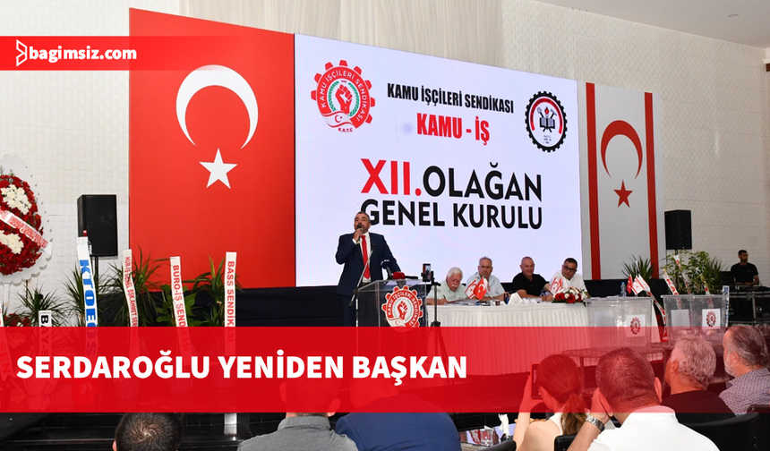 Kamu-İş’te Genel Kurul tamamlandı: Serdaroğlu yeniden başkan