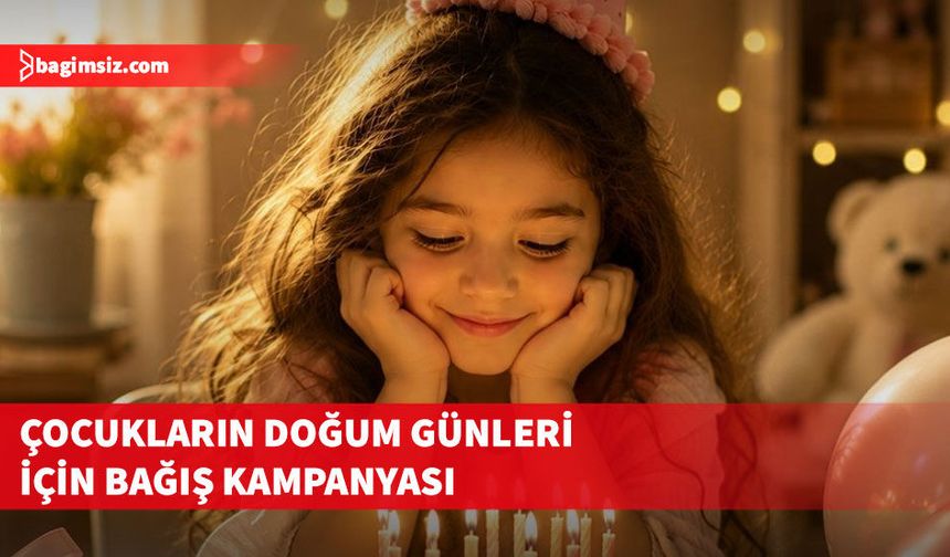 SOS Çocukköyü Derneği, çocukların doğum günü kutlamaları için bağış kampanyası başlattı