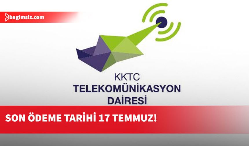 Telekomünikasyon Dairesi, abonelerin 17 Temmuz'a kadar borçlarını kaptması gerektiğini duyurdu