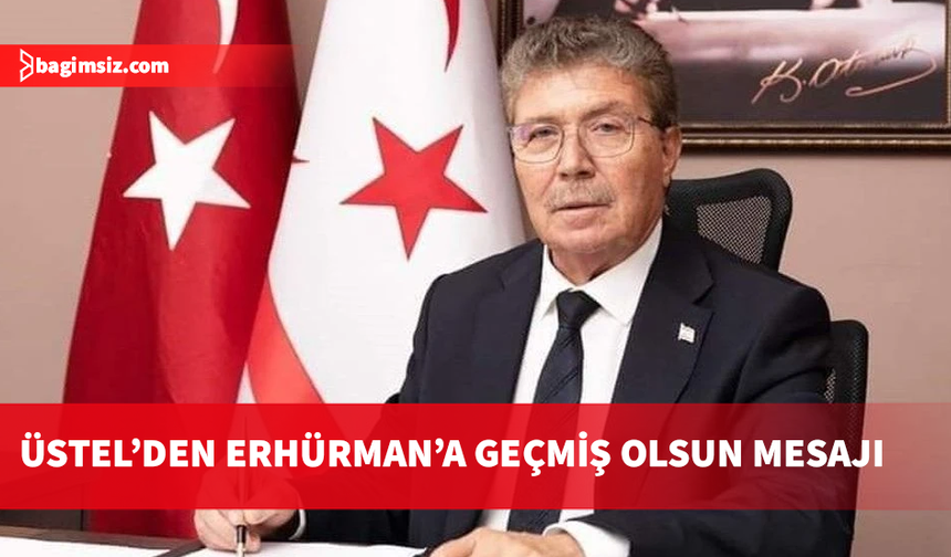 Başbakan Üstel’den Cumhurbaşkanı Erhürman’a geçmiş olsun mesajı
