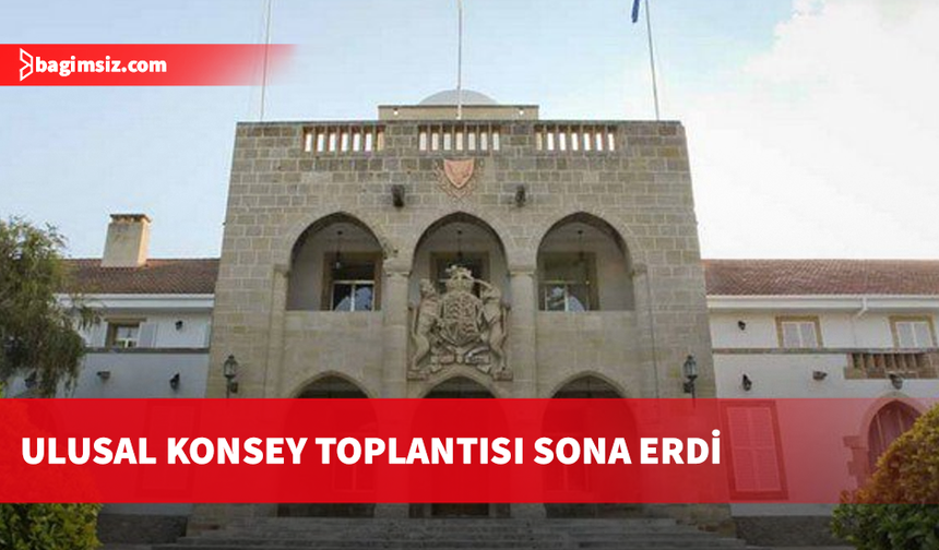 Ulusal Konsey toplantısı sona erdi