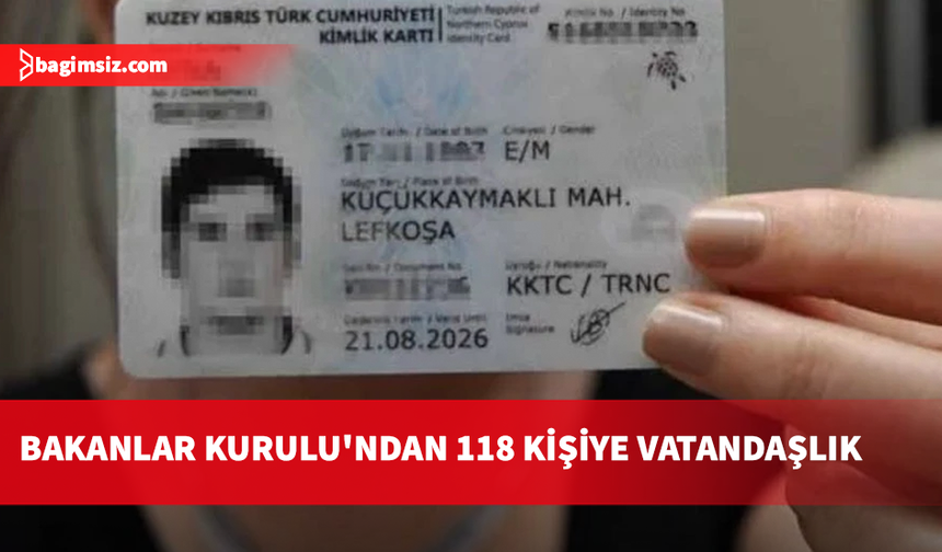 Bakanlar Kurulu, 118 kişinin vatandaşlığını onayladı