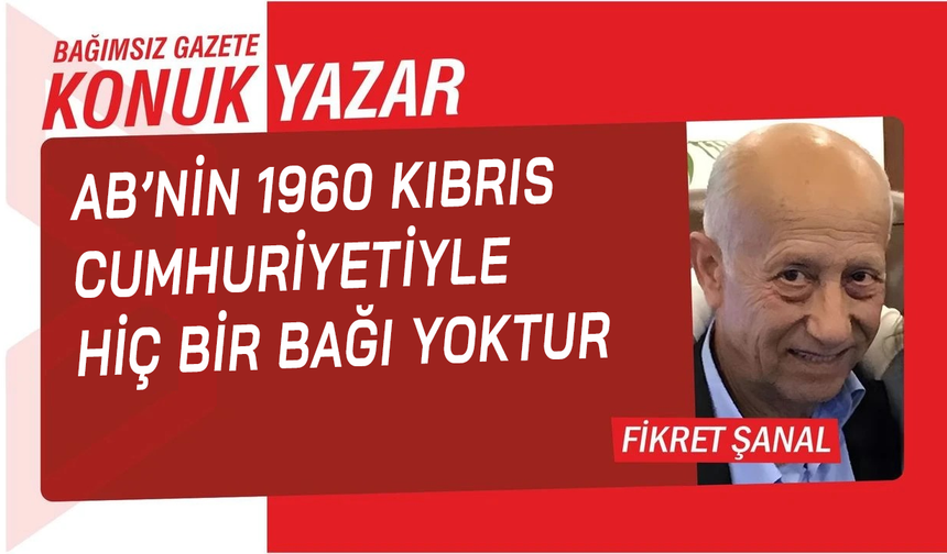 AB'nin 1960 Kıbrıs Cumhuriyeti'yle hiç bir bağı yoktur