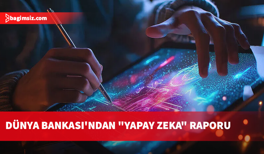 Dünya Bankası: Yapay zekâ zayıf büyüme döneminde gelişmekte olan ekonomilere can simidi sunuyor